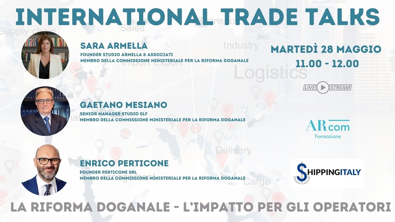 International Trade Talk - La Riforma Doganale, l'impatto per gli operatori