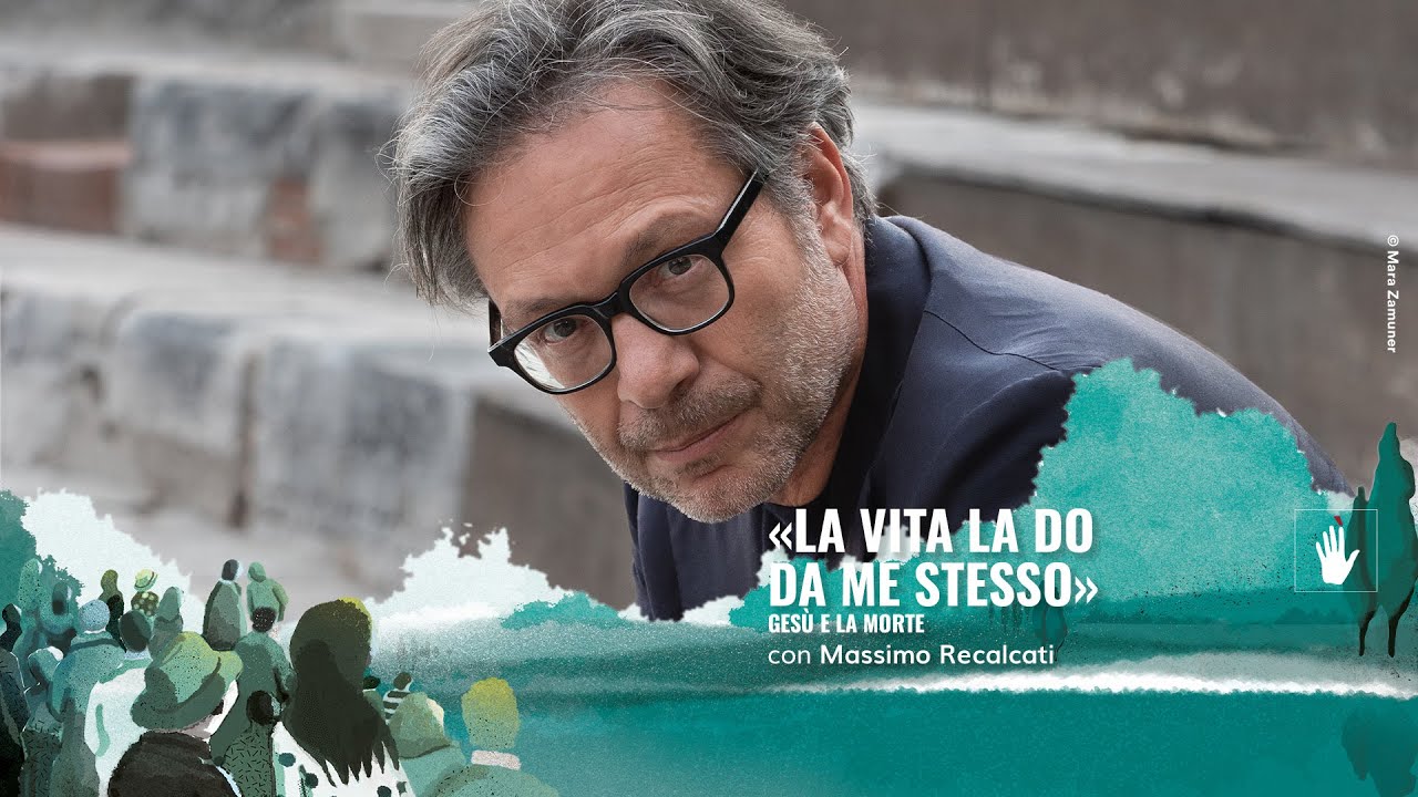 Massimo Recalcati | «La vita la do da me stesso»: Gesù e la morte