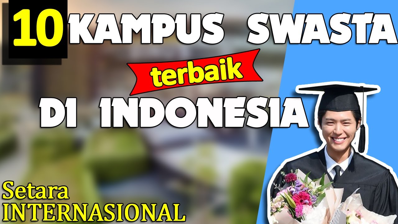 10 PERGURUAN TINGGI SWASTA TERBAIK DI INDONESIA TAHUN 2021