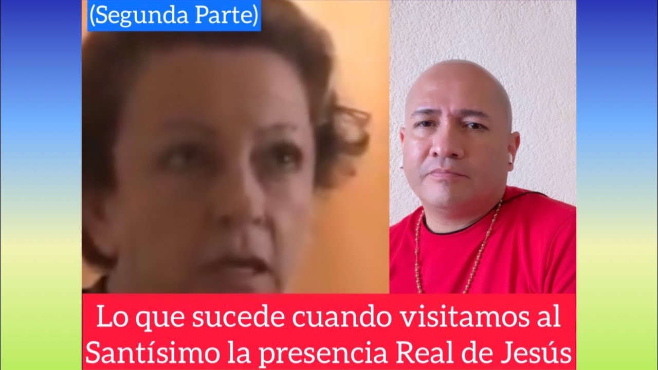 Lo que sucede cuando visitamos al Santísimo la presencia Real de Jesús ￼(Segunda Parte)