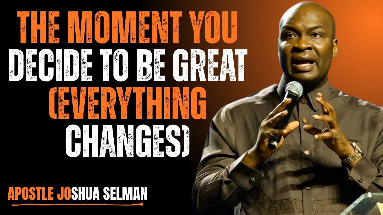 The Moment You Decide to Be Great (Everything Changes) | Powerful Message by Apostle Joshua Selman