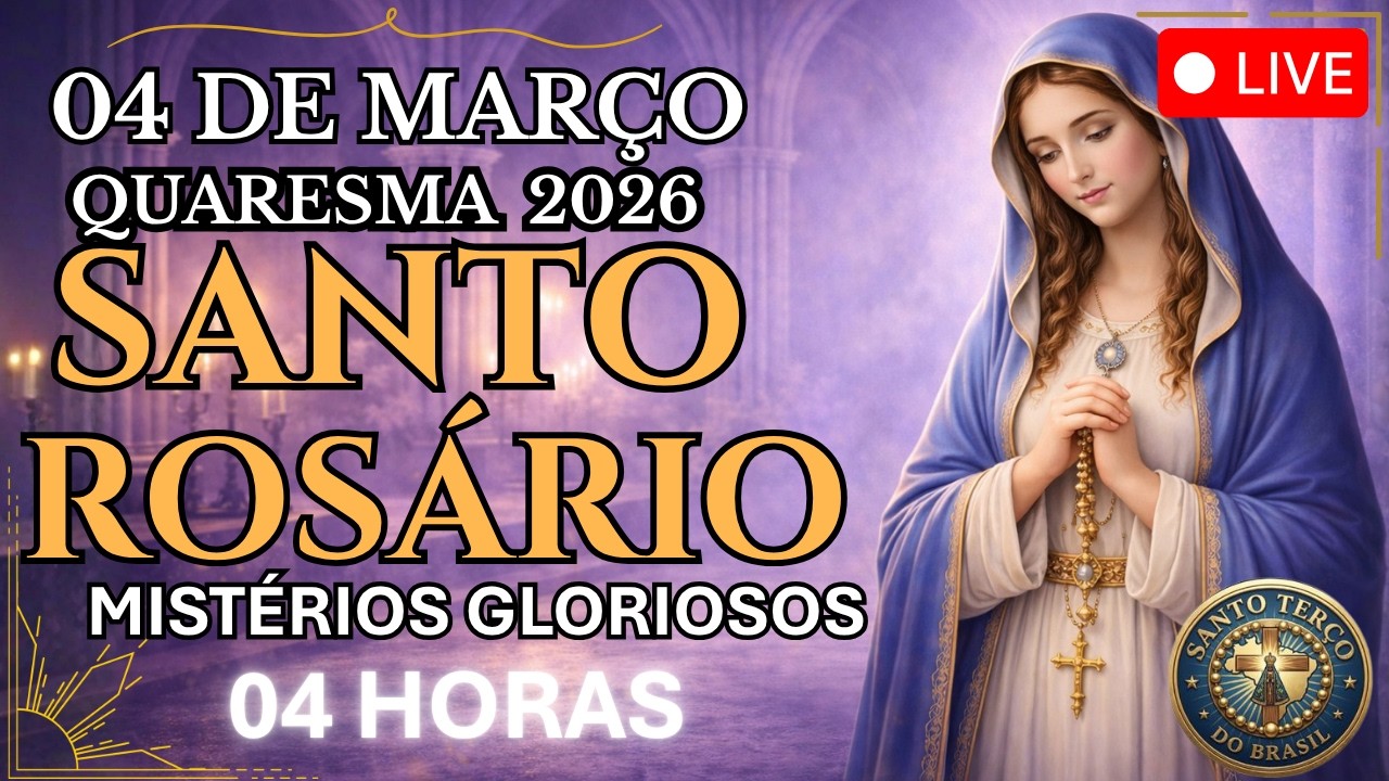 SANTO ROSÁRIO | 13° QUARESMA 2026 - 04/03 - QUARTA-FEIRA: MISTÉRIOS GLORIOSOS - 04H | LIVE AO VIVO