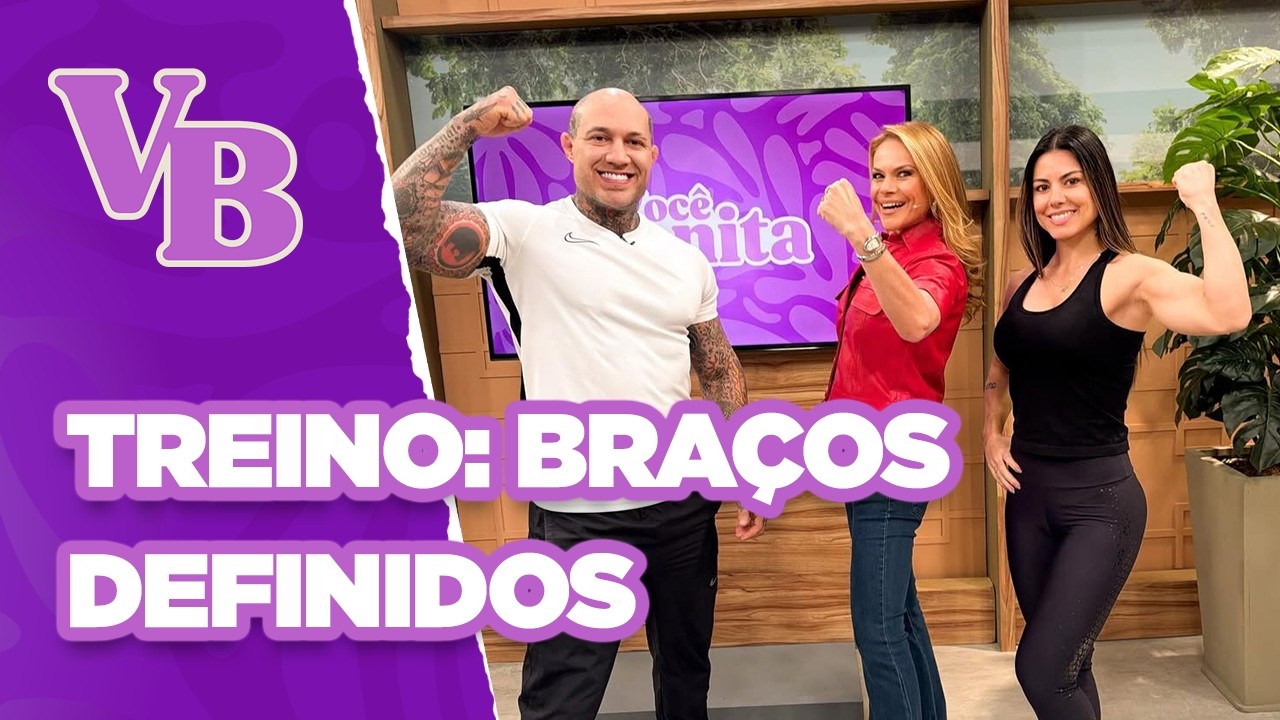 Treino para acabar com a flacidez e ganhar braços definidos e torneados - Você Bonita (23/06/2025)