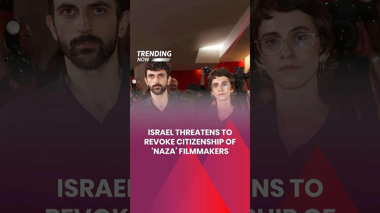 ISRAEL THREATENS TO REVOKE CITIZENSHIP OF &lsquo;NAZA&rsquo; FILMMAKERS