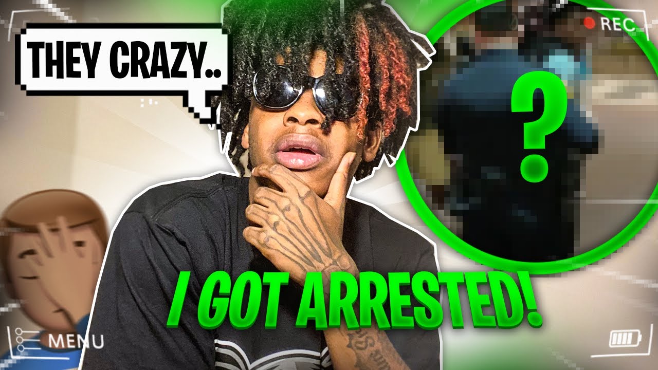 I GOT ARRESTED!