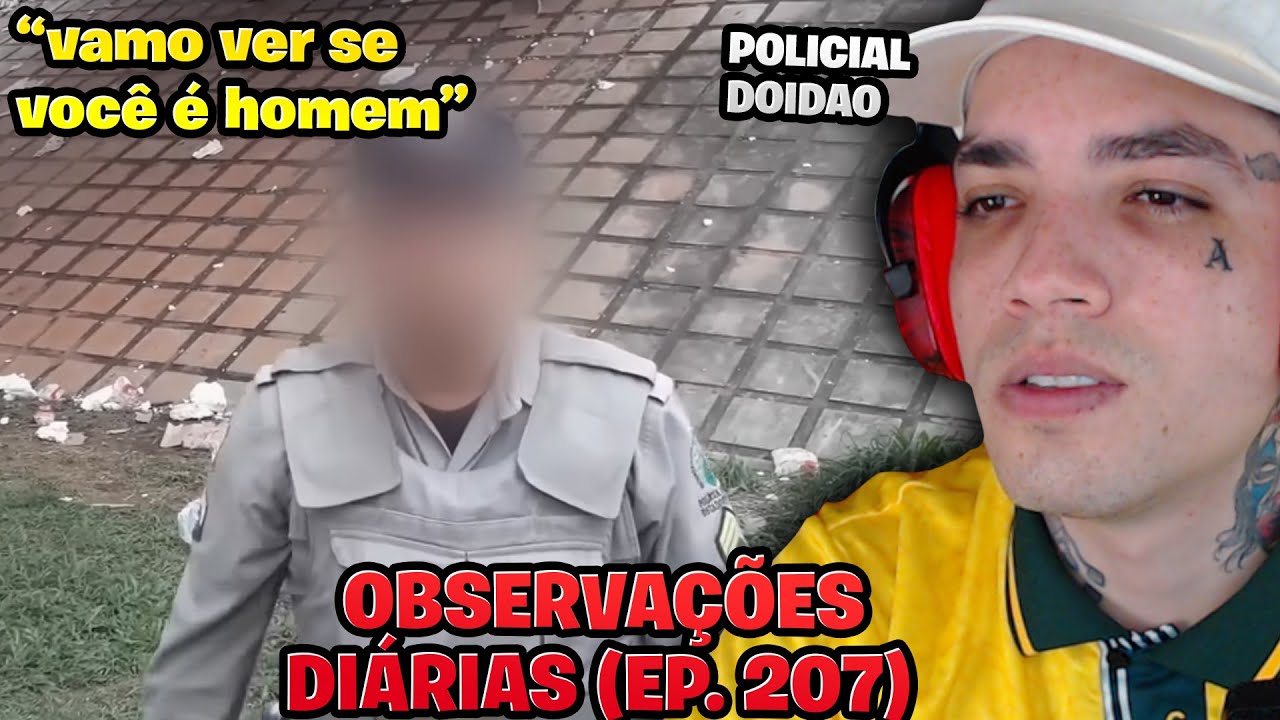 Policial folgado pra caramba! - OBSERVAÇÕES DIÁRIAS (EP. 207)