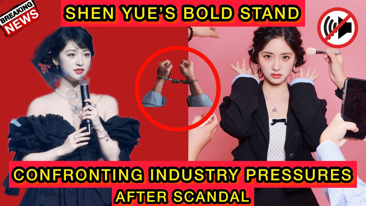 Shen Yue’s Bold Stand Confronting Industry Pressures After Scandal #shenyue