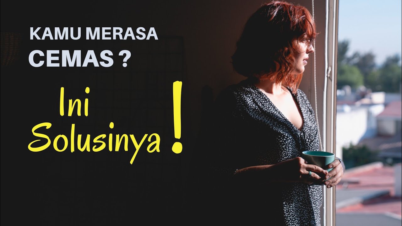 bagaimana cara mengatasi cemas yg berlebihan || Bay OKB