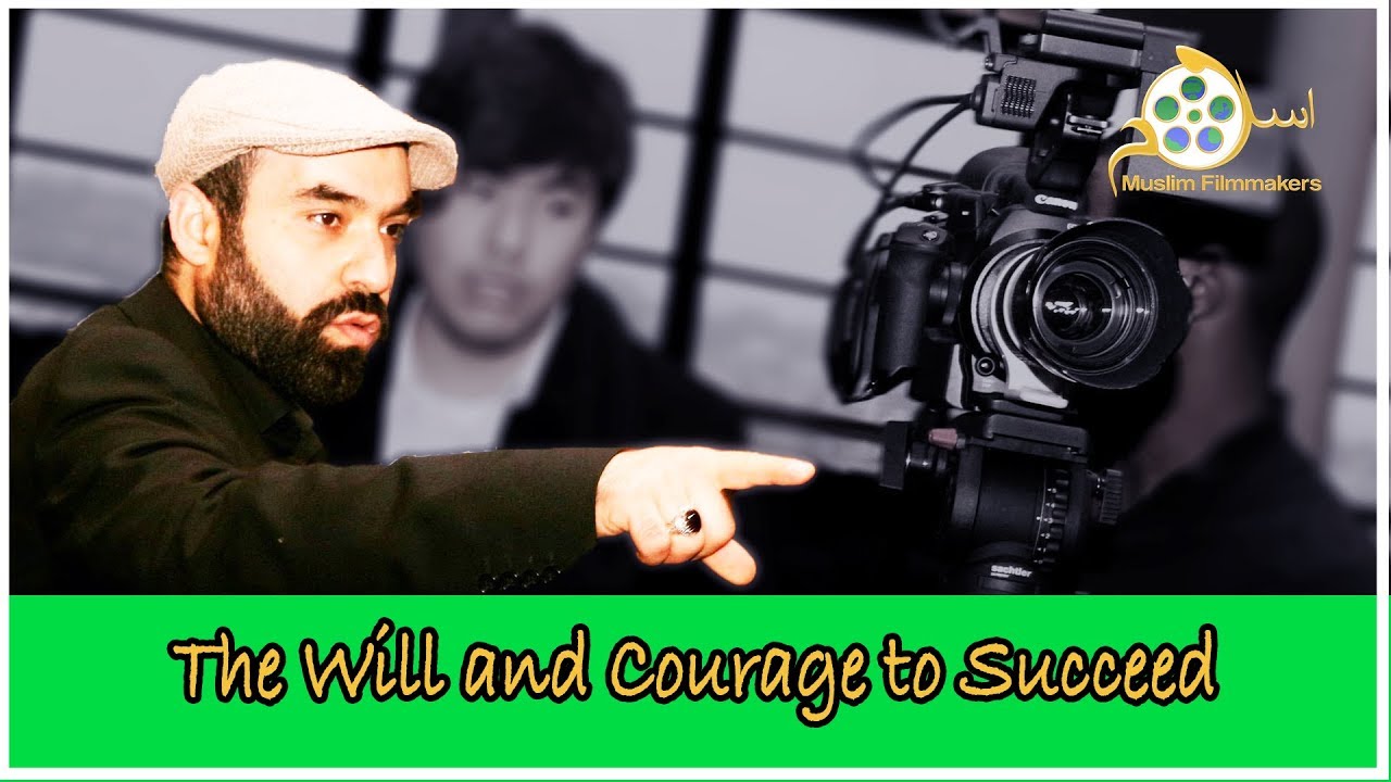The Will and Courage to Succeed as a Muslim Filmmaker