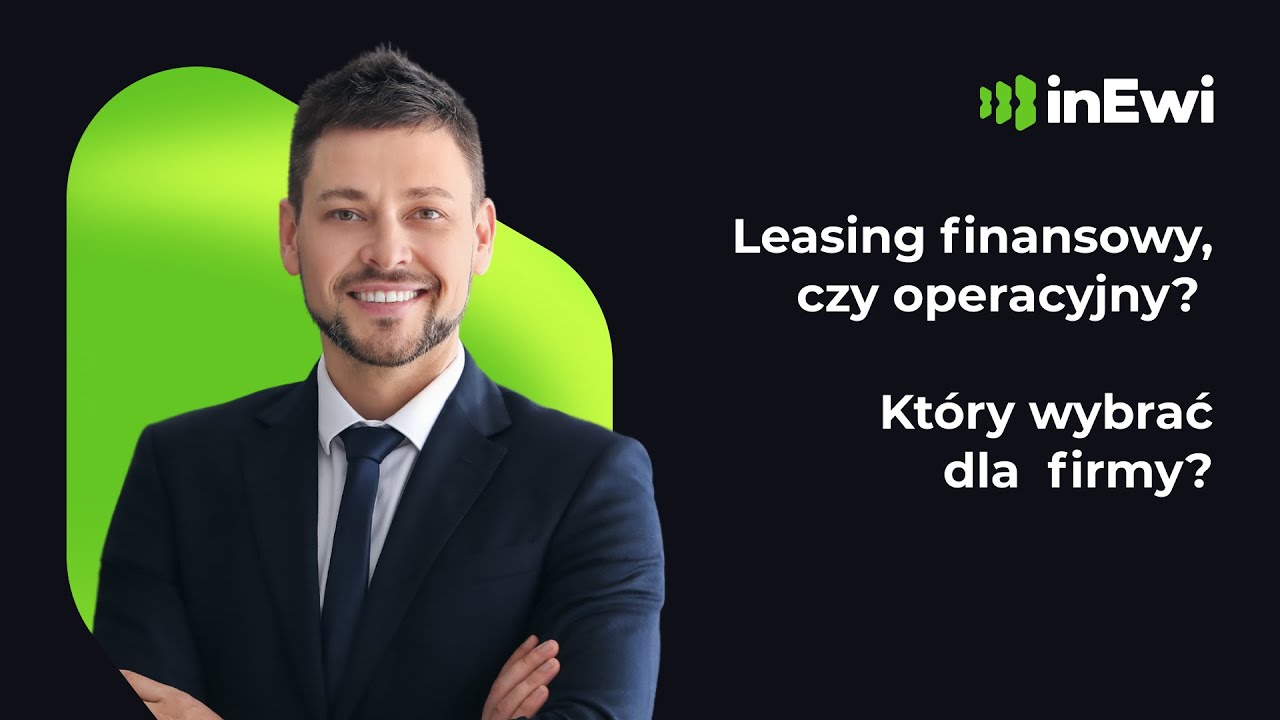 Leasing finansowy, a operacyjny &ndash; co wybrać dla firmy?