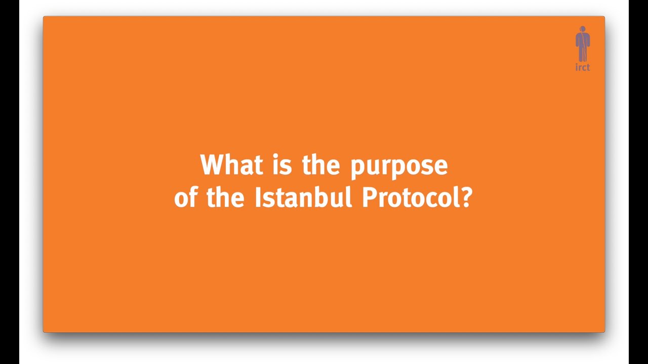 Istanbul Protocol: What is the Purpose of the Istanbul Protocol?