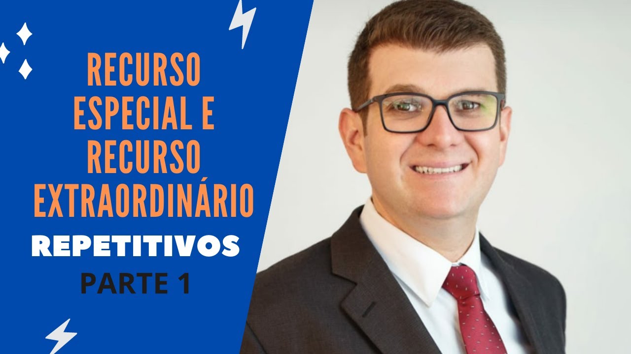 Recurso Especial e Recurso Extraordinário Repetitivos - Parte 1