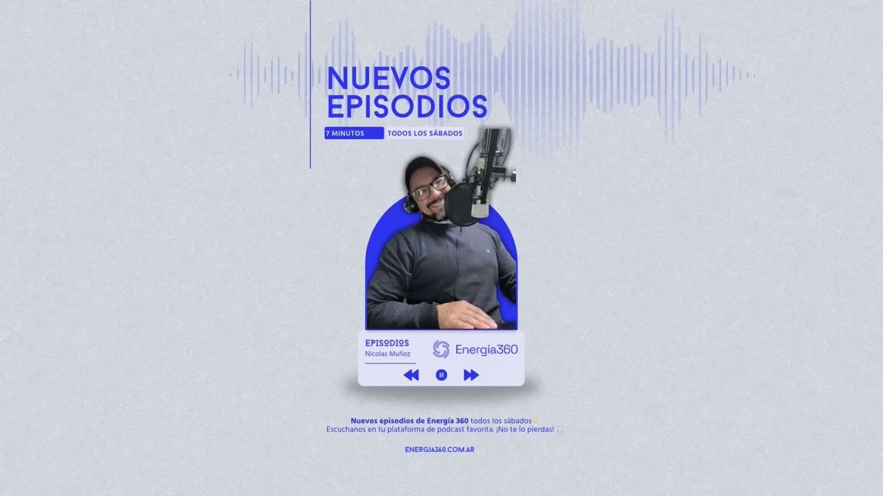 Energía 360 Podcast | Episodio 7