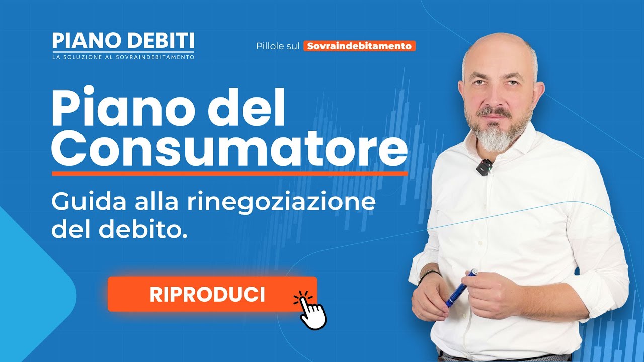 Piano del Consumatore: Guida alla rinegoziazione del debito
