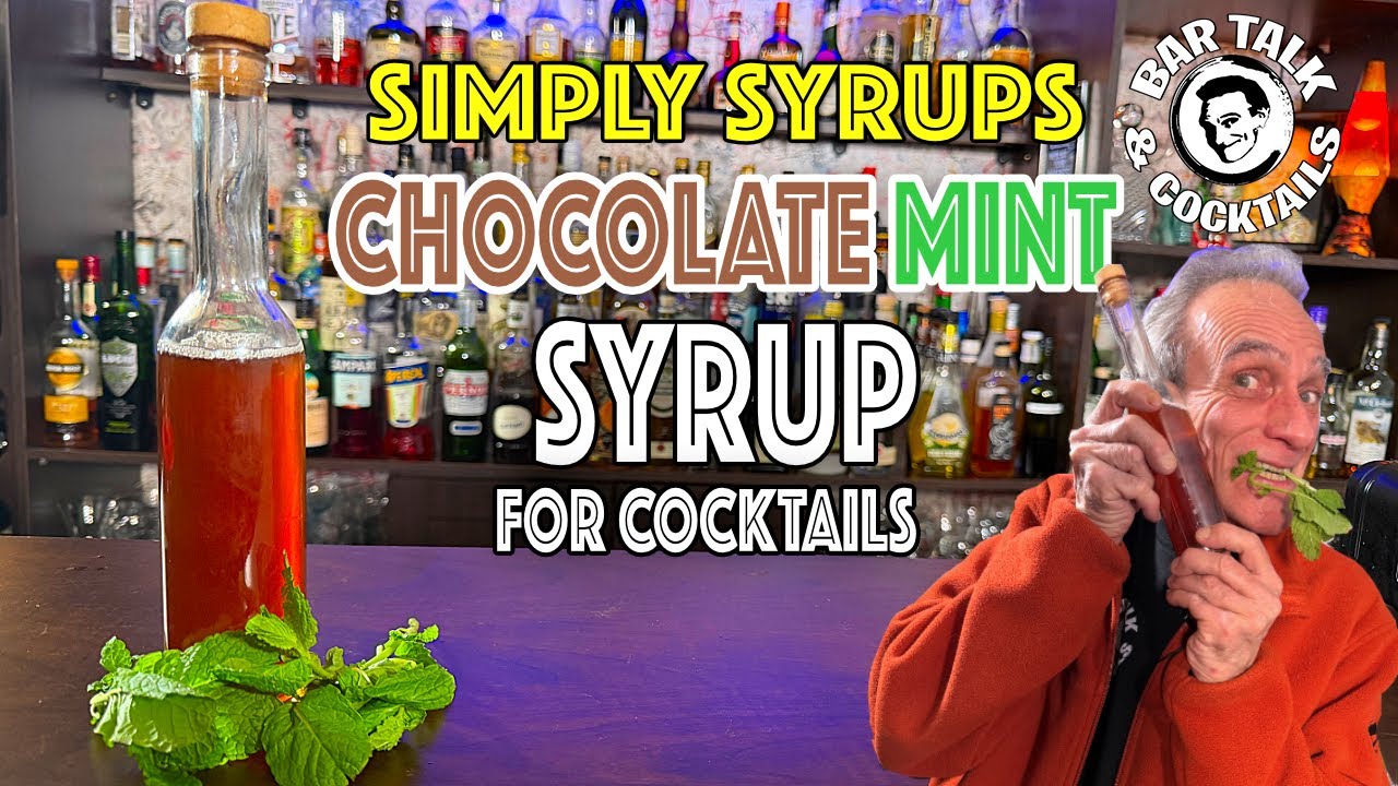 CHOCOLATE MINT SYRUP for Cocktails | Bar Talk & Cocktails