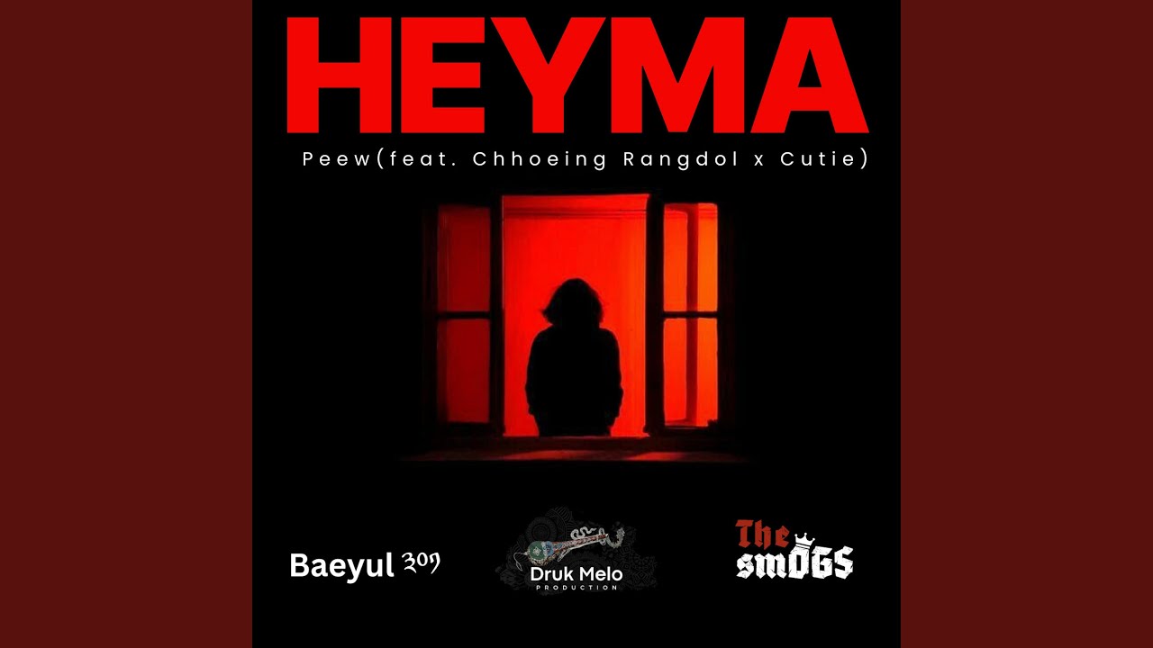HEYMA (feat. Chhoeing Rangdol & Cutie)