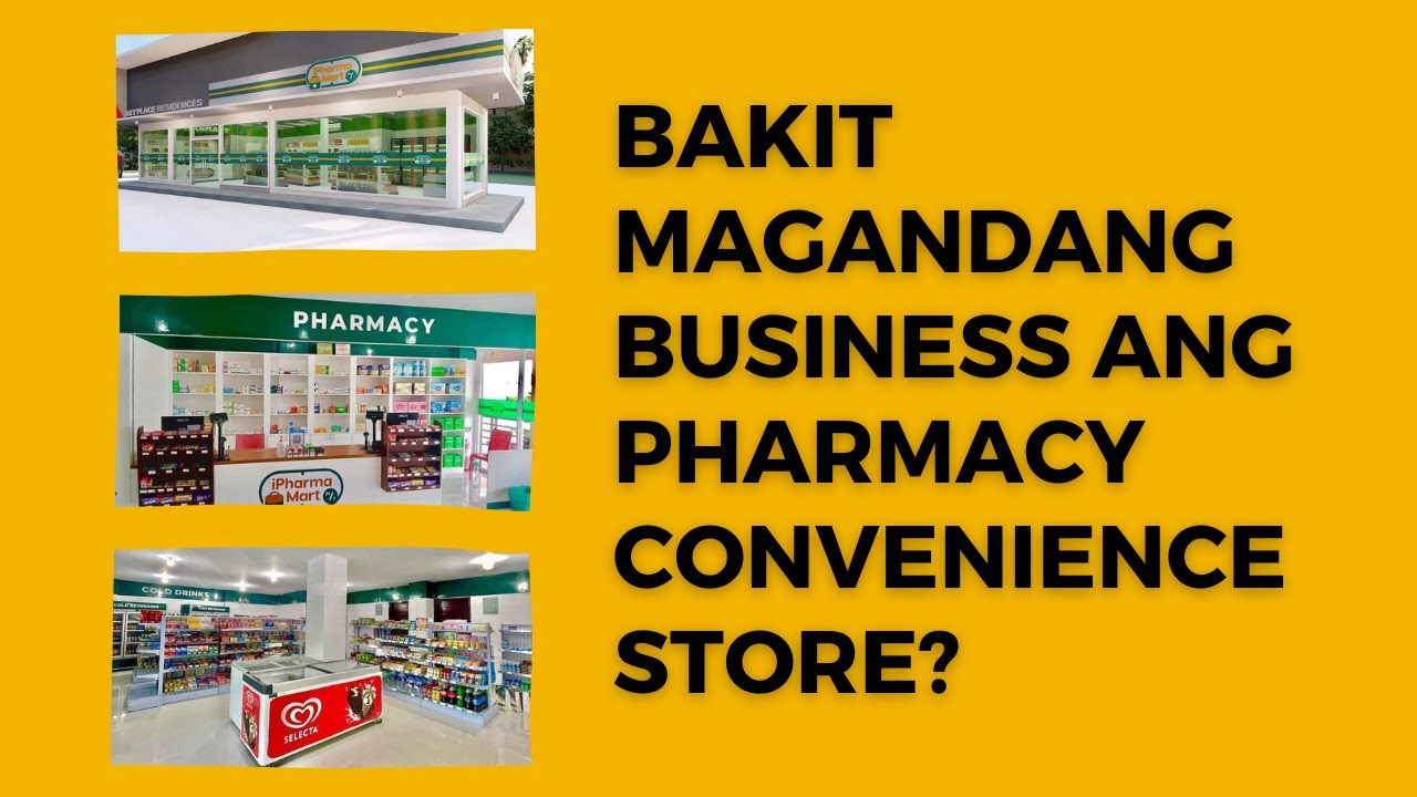 Bakit Magandang Business ang Pharmacy Convenience Store?