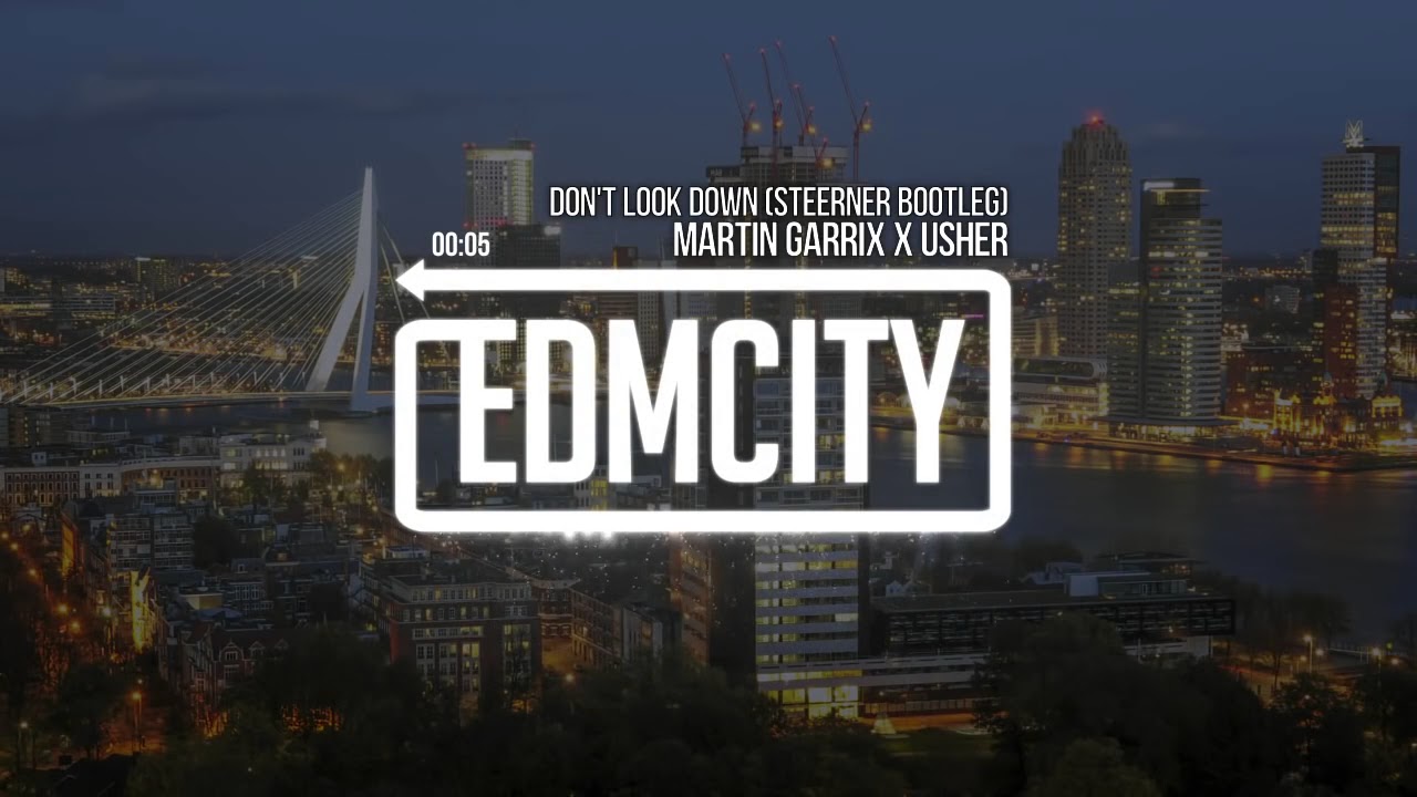 Martin Garrix Feat . X USHER - Don't Look Down ( Steerner Bootleg)| Hit EDM | EDM CITY.