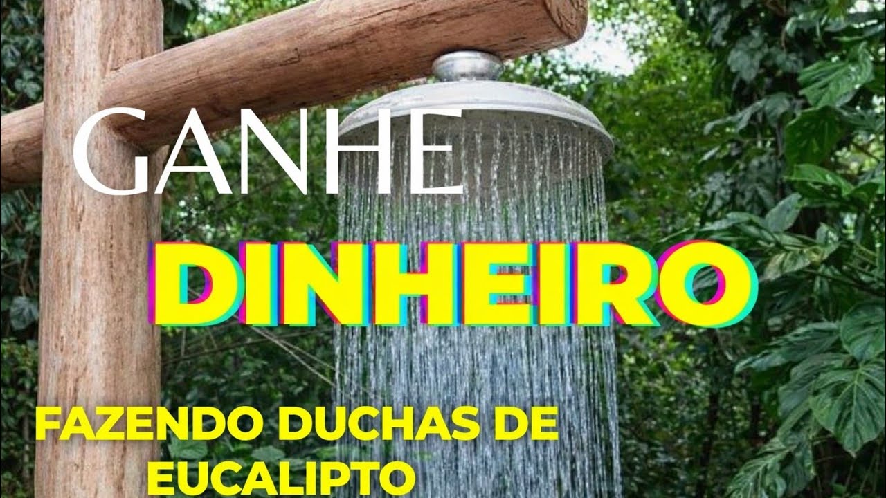 COMO GANHAR MUITO DINHEIRO FAZENDO CHUVEIRÃO DE EUCALIPTO 