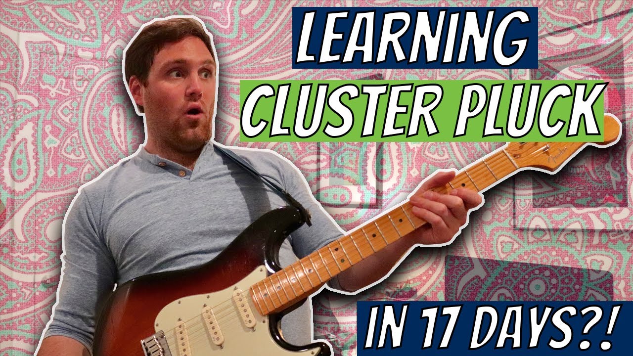 Can I Learn Cluster Pluck In 17 Days?!