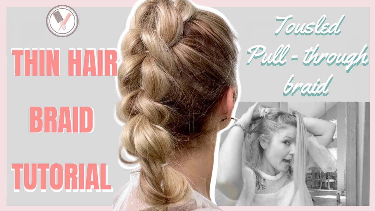 Pull Through Braid Tutorial For Thin Hair
