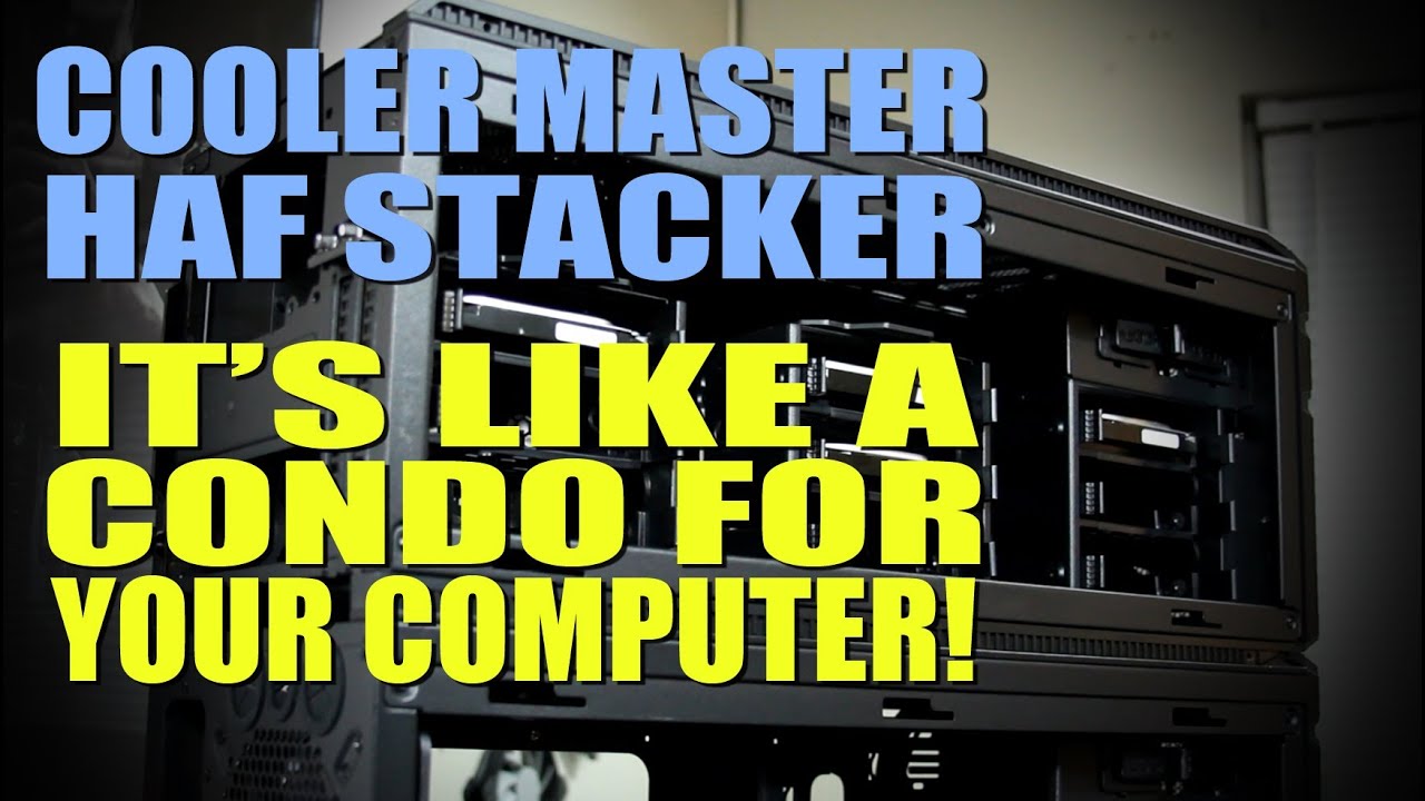 Cooler Master HAF Stacker - Only limited by Your Imagination