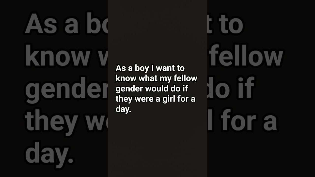 #boys #question #girl for a day