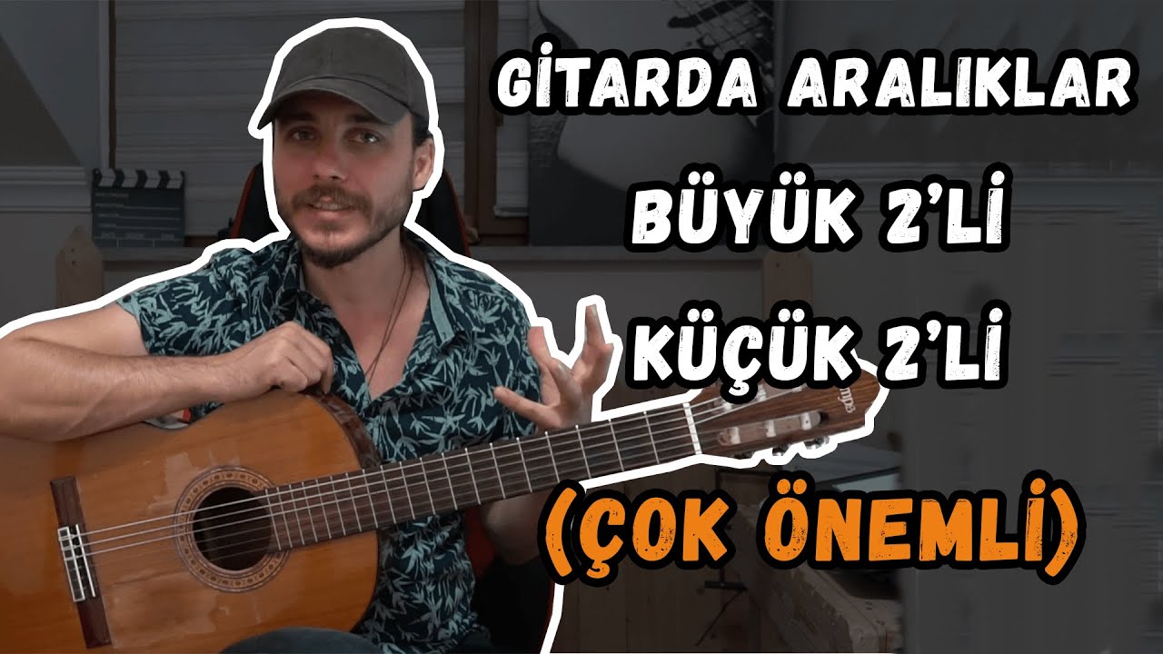 Gitar Dersi #25 ► Gitarda Aralıklar, Büyük 2'li, Küçük 2'li  (Çok Ama Çok Önemli)