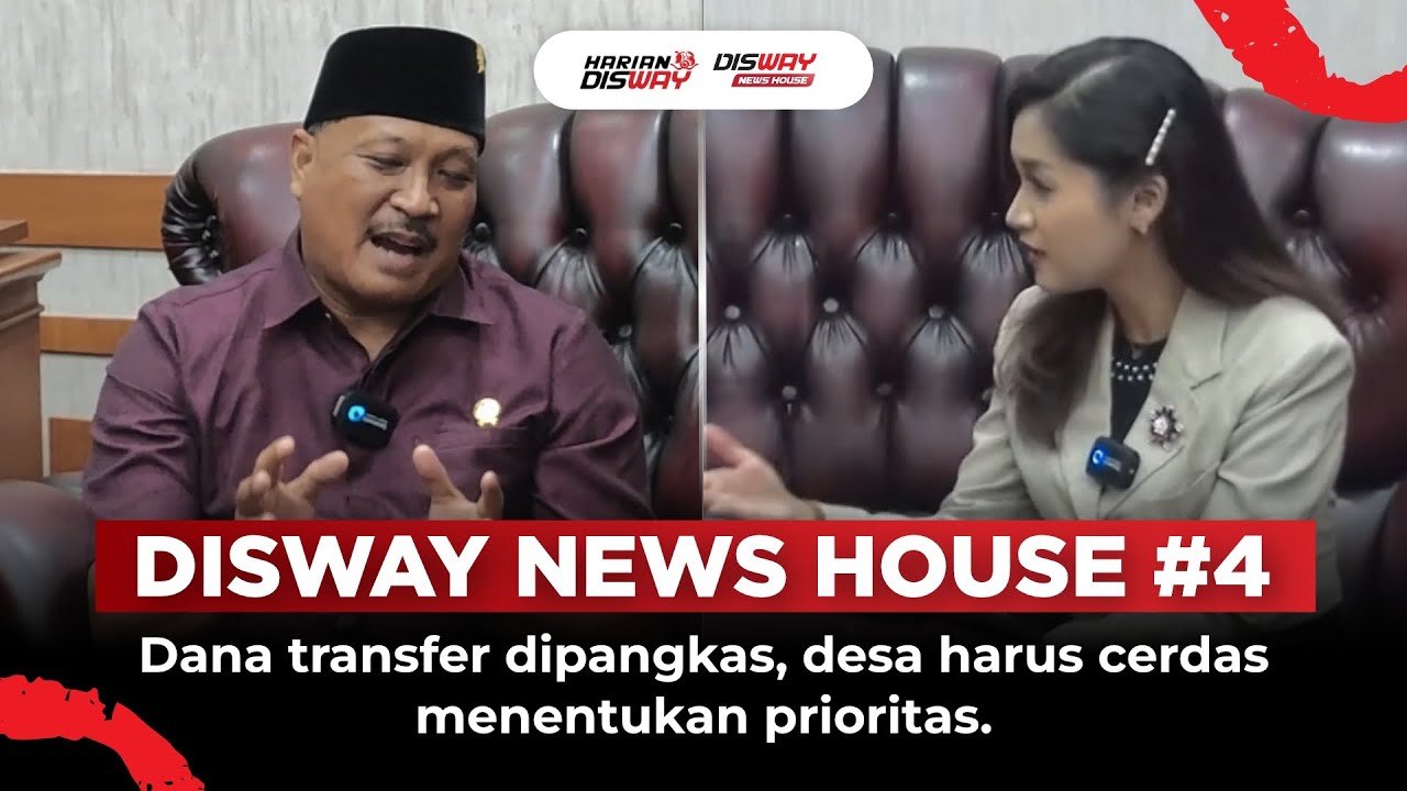 Disway News House #4 - Dana Transfer Dipangkas, Desa Harus Cerdas Menentukan Prioritas