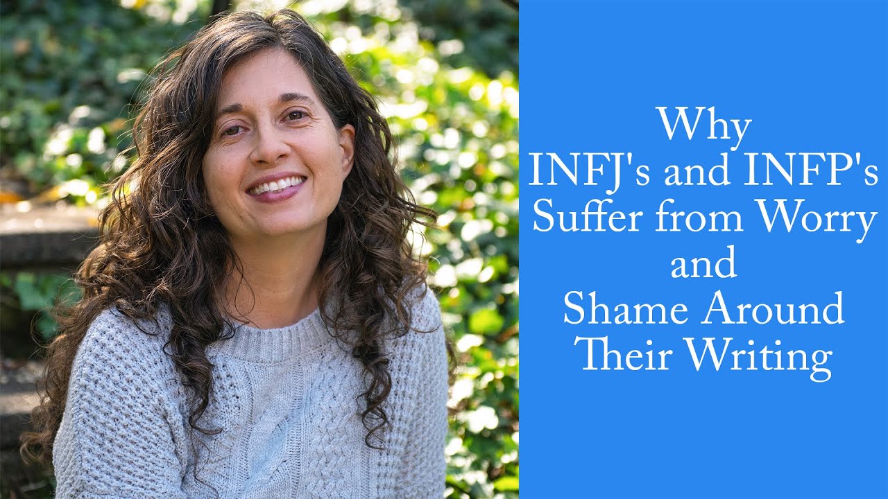 Why INFJ's and INFP's Suffer from Worry and Shame Around Their Writing