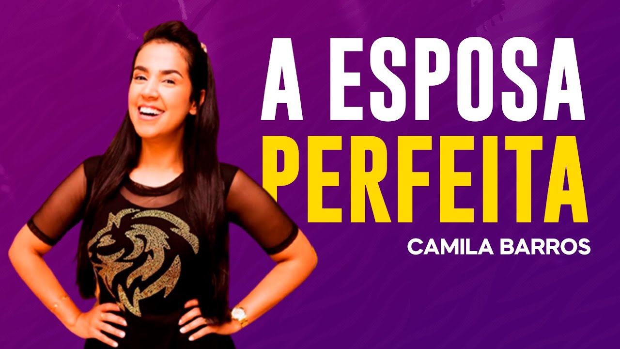 Camila Barros | TODA ESPOSA PRECISA ASSISTIR ESTE VÍDEO