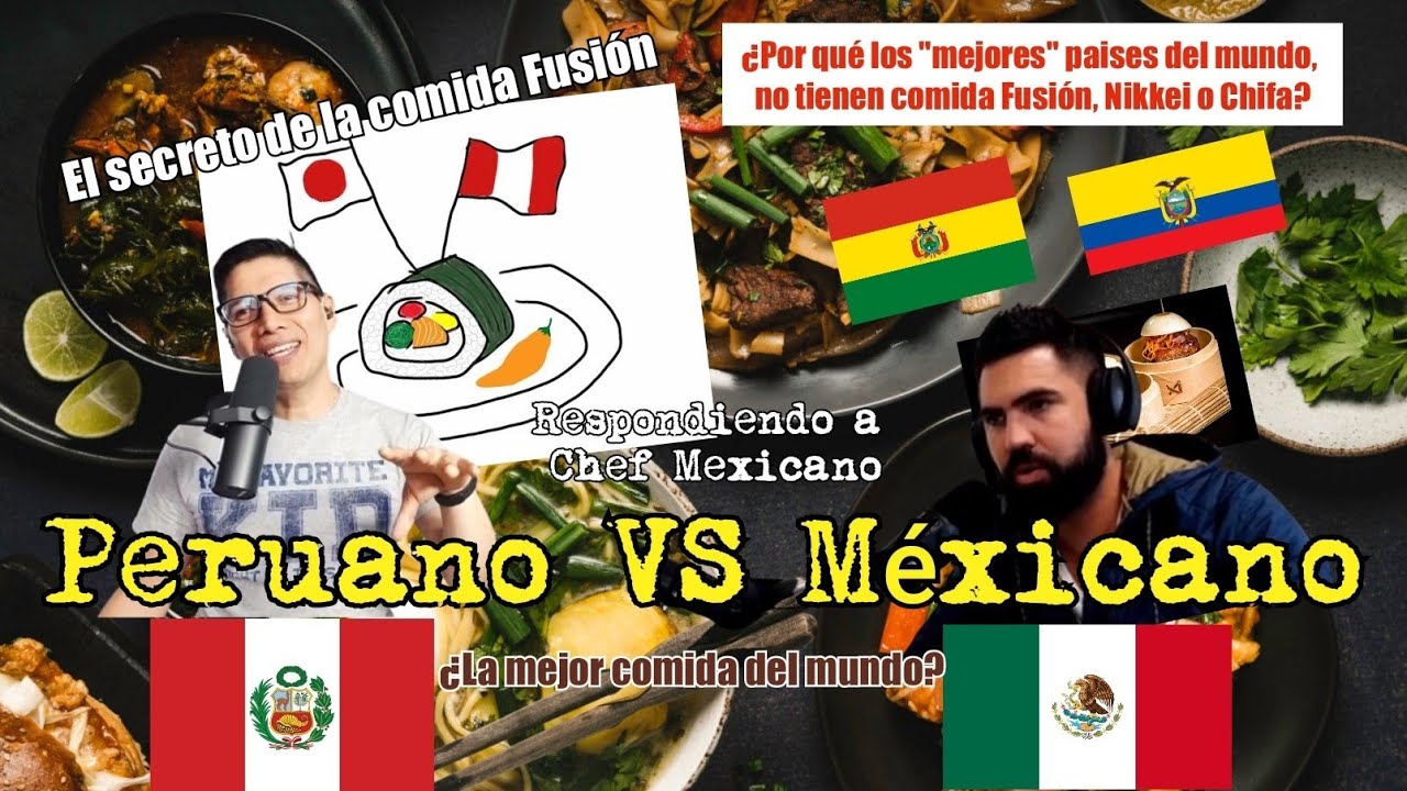 Peruano Responde a Chef Mexicano Food Fusión Por qué el mejor país del mundo no tiene comida Nikkei