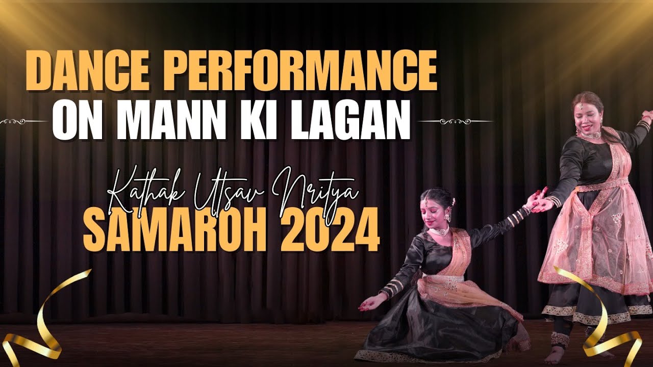 Mann ki lagan Performance | Kathak Utsav Nritya SAMAROH 2024 #dance #kathak