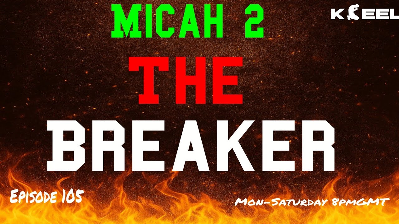 The Breaker Goes Before You — Micah 2 Prophetic Word and prayers