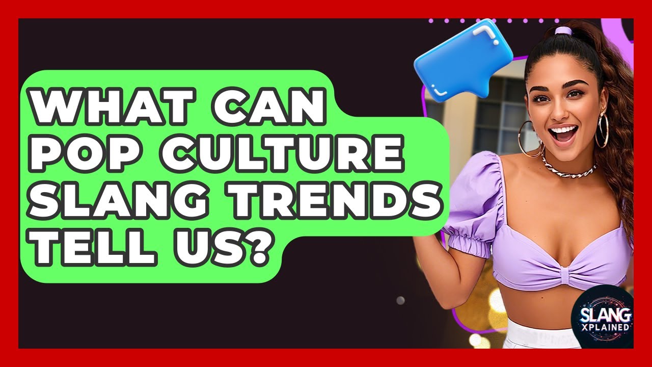 What Can Pop Culture Slang Trends Tell Us? - SlangXplained