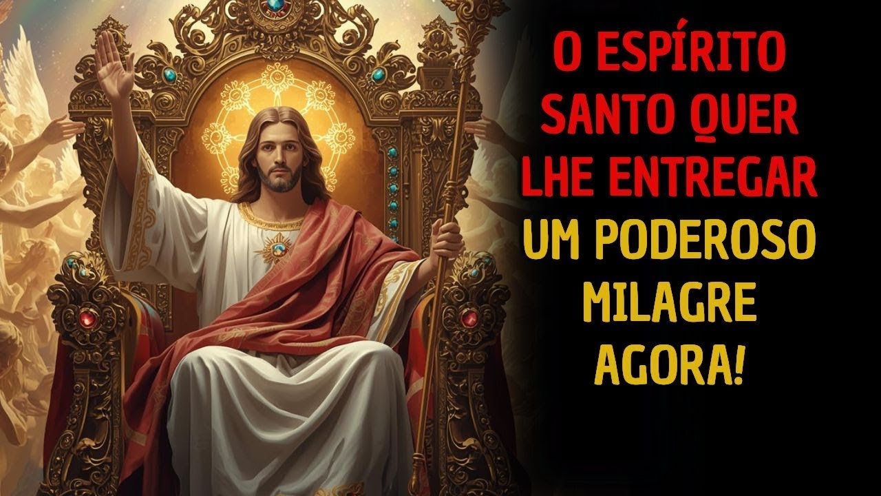 O ESPÍRITO SANTO QUER LHE ENTREGAR UM PODEROSO MILAGRE AGORA!