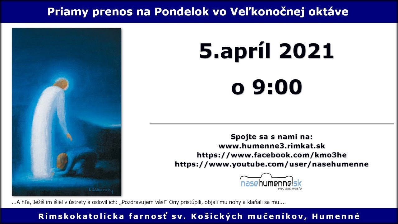 Farnosť  sv. košických mučeníkov - 5.4.2021 (09:00 hod.) - Veľkonočný pondelok