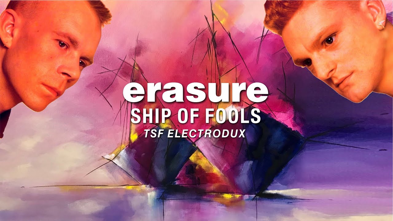Erasure - Ship Of Fools (TSF Electrodux)