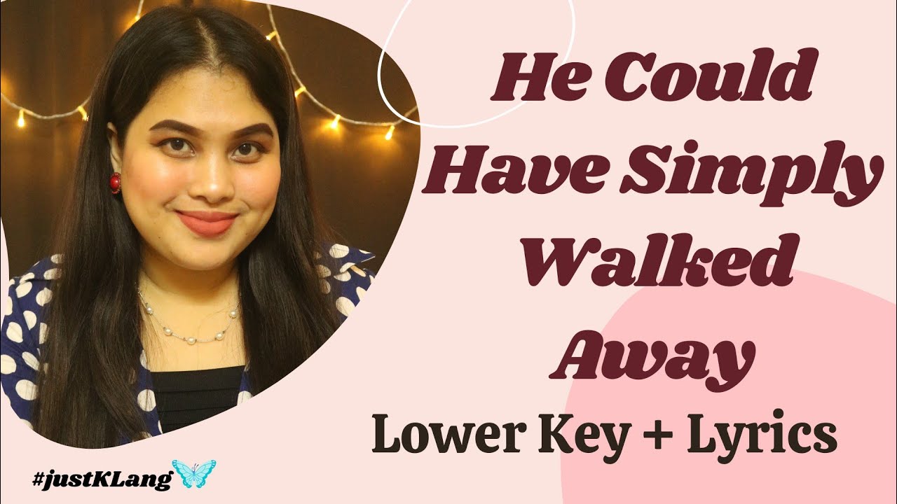 HE COULD HAVE SIMPLY WALKED AWAY | Lower Key | Female Solo | Baptist Song | #justKLang
