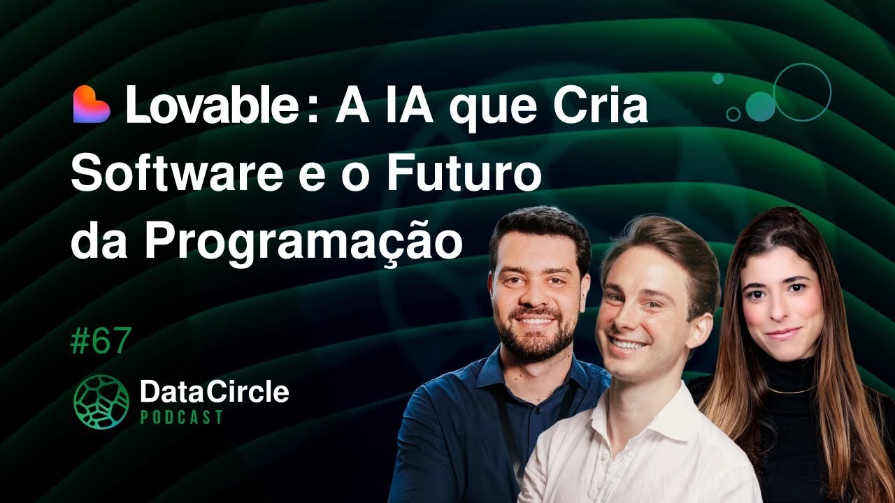 Lovable: A IA que Cria Software e o Futuro da Programação | Data Circle Podcast #67