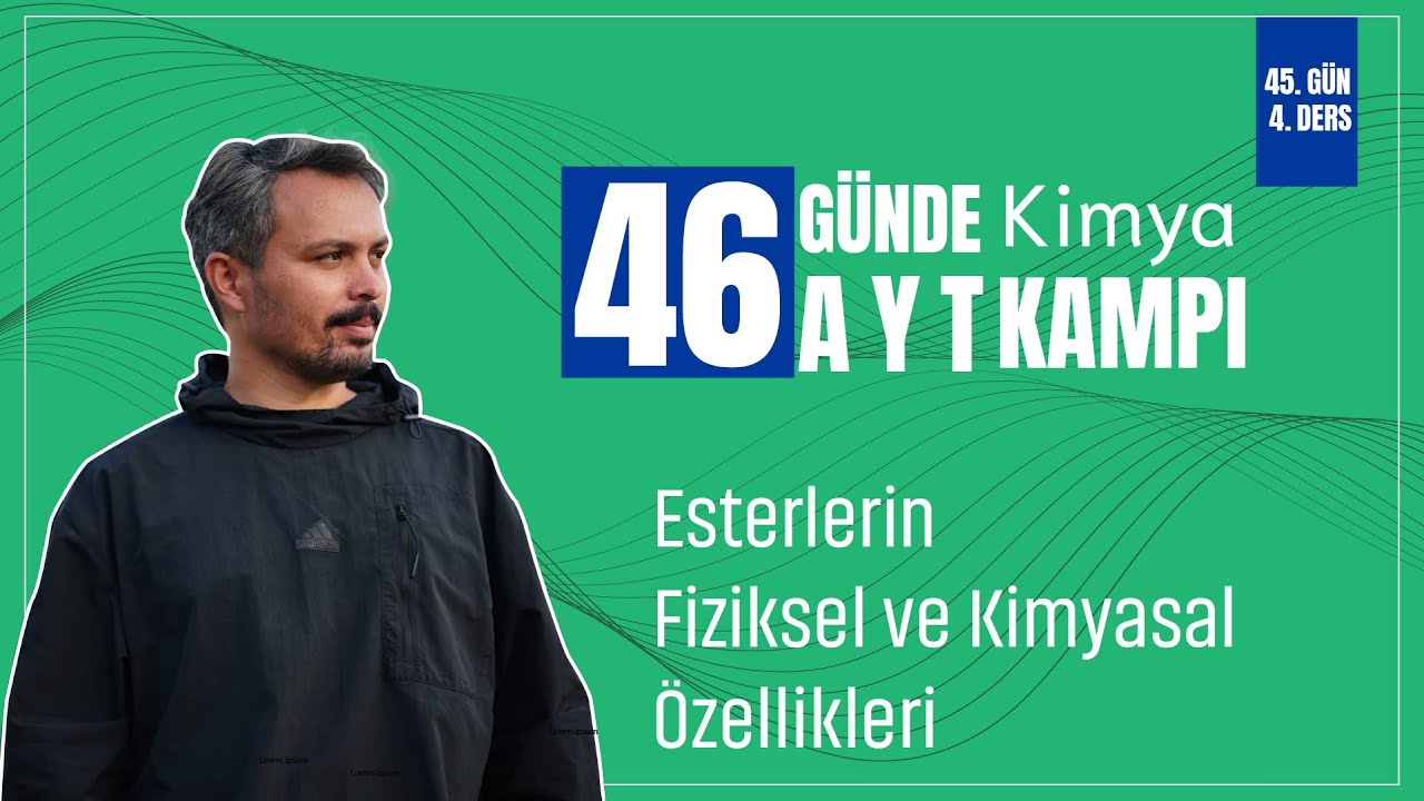 Esterlerin Fiziksel ve Kimyasal Özellikleri | 45. Gün 4. Ders | 46 Günde AYT Kimya Kampı