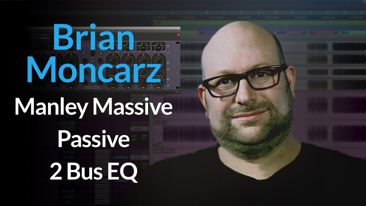How Brian Moncarz Uses The Manley Massive Passive As His 2 Bus EQ [Excerpt]