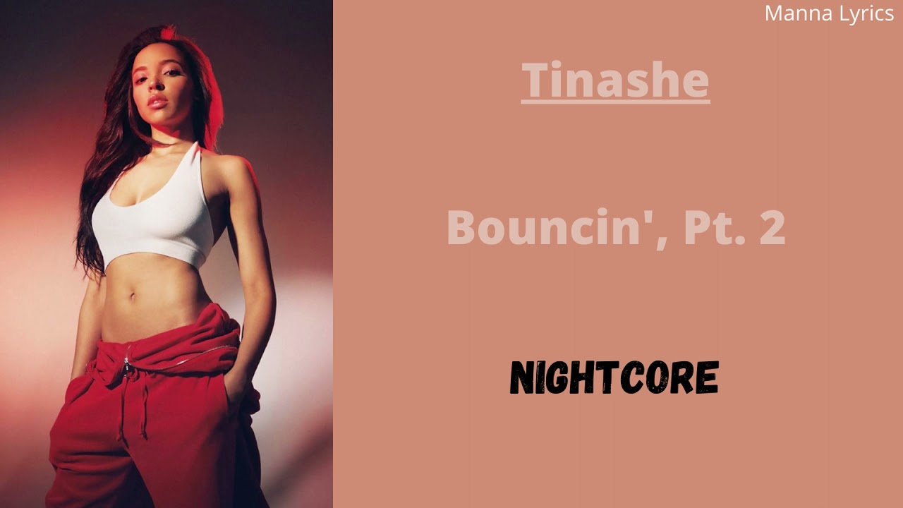 Bouncin', Pt 2 ~ Tinashe (Nightcore)