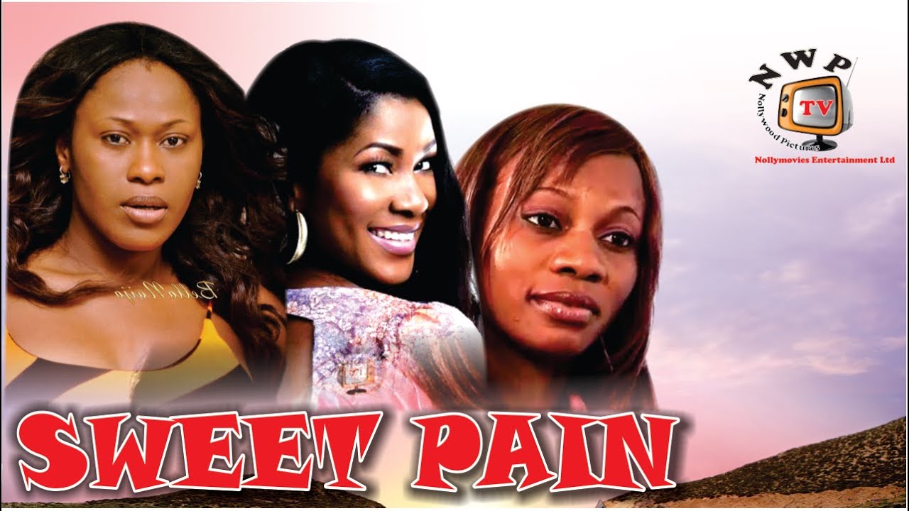 Sweet Pains   - Nigerian Nollywood  Movie