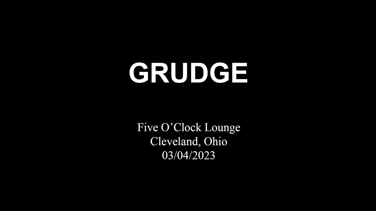 Grudge @ Five O'Clock Lounge Cleveland, Ohio 03/04/2023