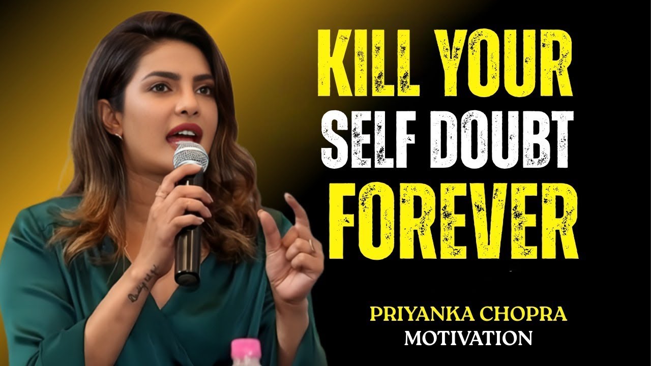 End Self Doubt Forever | Start Believing in Yourself Today! 💪 || PRIYANKA CHOPRA