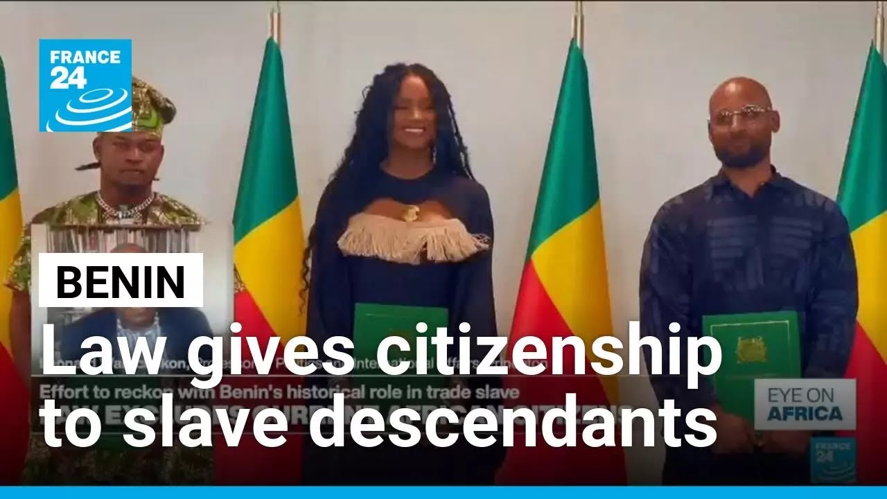 New Benin law offers citizenship to descendants of African slaves • FRANCE 24 English