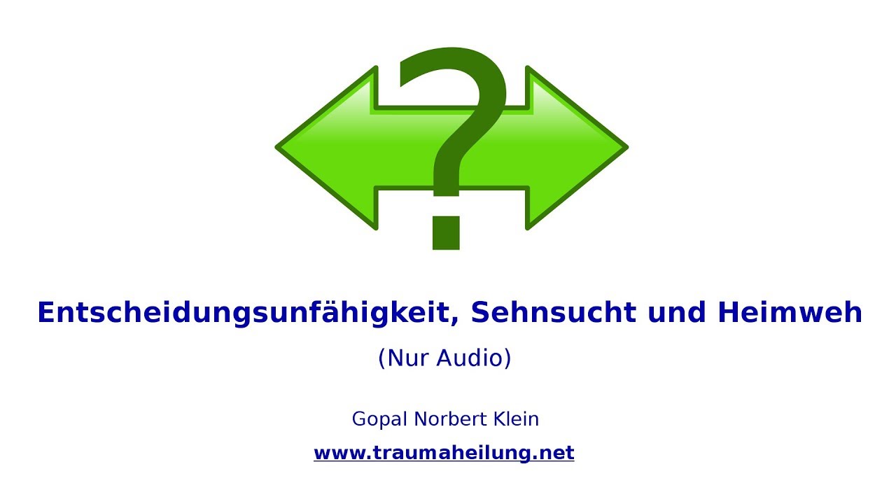 Entscheidungsunf&auml;higkeit, Sehnsucht und Heimweh