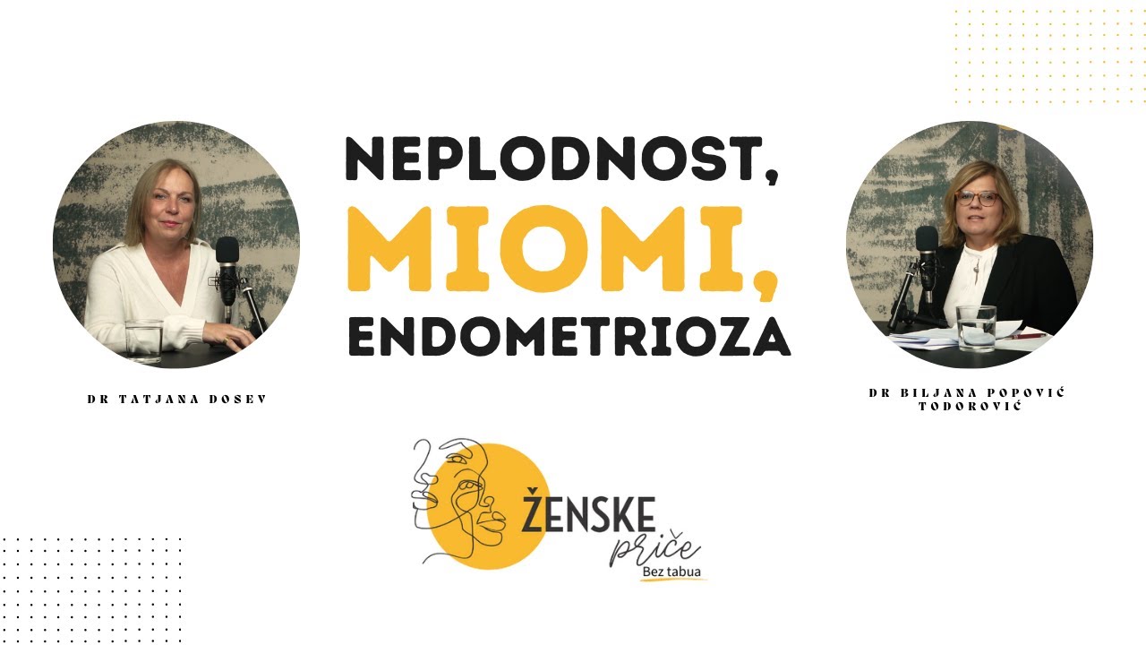 Neplodnost, miomi i endometrioza | Dr Tatjana Dosev, dr Biljana Popović Todorović