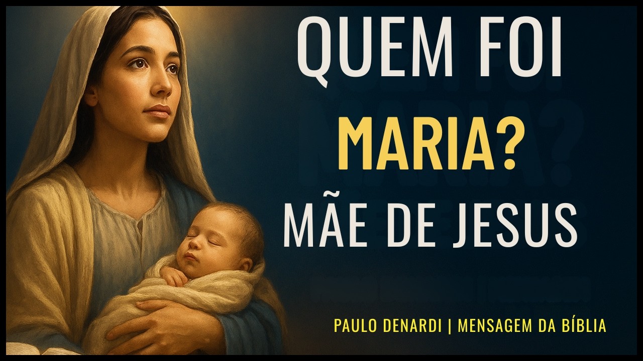 ✅🍏 QUEM FOI MARIA, MÃE DE JESUS? A HISTÓRIA BÍBLICA COMPLETA QUE POUCOS CONHECEM | Paulo Denardi